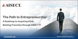 Kiosk Banking Franchise through AISECT FI