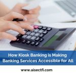 Kiosk Banking is Making Banking Services Accessible